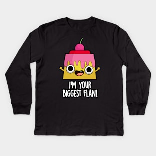 I'm Your Biggest Flan Funny Food Pun Kids Long Sleeve T-Shirt